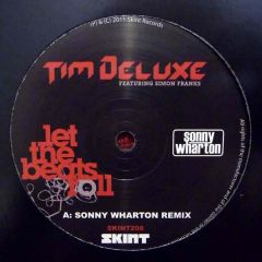 Tim Deluxe Featuring Simon Franks - Tim Deluxe Featuring Simon Franks - Let The Beats Roll (Sonny Wharton Remix) - Skint