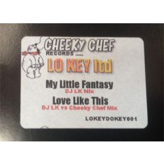Lo Key Ltd - Lo Key Ltd - My Little Fantasy / Love Like This - Cheeky Chef Records 1