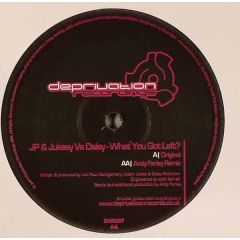 Jp & Jukesy Vs Daley - Jp & Jukesy Vs Daley - What You Got Left? - Deprivation