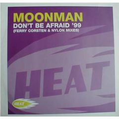 Moonman - Moonman - Don't Be Afraid (1999 Remix) - Heat