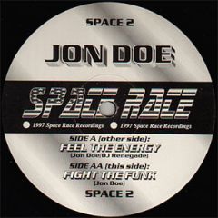 Jon Doe - Jon Doe - Feel The Energy / Fight The Funk - Space Race Recordings