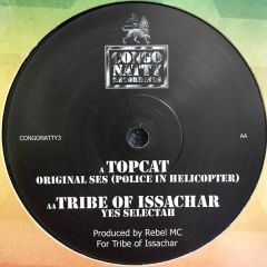 Top Cat / Tribe Of Issachar - Top Cat / Tribe Of Issachar - Original Ses (Police In Helicopter) / Yes Selectah - Congo Natty