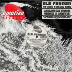 Elé Ferrer - Elé Ferrer - I'll Make U Happy Baby (Remixes) - Emotive Records