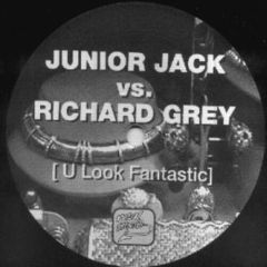 Junior Jack Vs Richard Grey - Junior Jack Vs Richard Grey - U Look Fantastic - Real Groove 