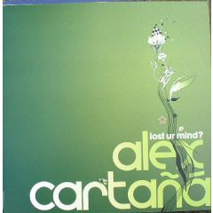 Alex Cartana - Alex Cartana - Lost Ur Mind (Remixes) - EMI