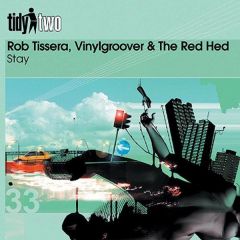 Rob Tissera, V Groover & R Hed - Rob Tissera, V Groover & R Hed - Stay (Disc 1) - Tidy Two