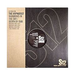 The Hypnotist - The Hypnotist - Rainbows In The Sky / Death By Dub - S12