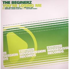 The Beginerz - The Beginerz - You'Re Losing Me - House Session Records