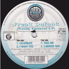 Freak Dafunk - Freak Dafunk - Freshly Squeezed EP - Deep Trouble