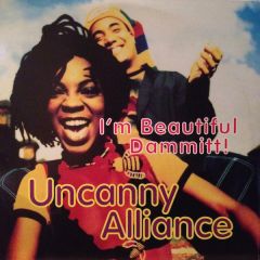 Uncanny Alliance - Uncanny Alliance - I'm Beautiful Dammitt! - A&M