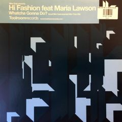 Hi Fashion Feat Maria Lawson - Hi Fashion Feat Maria Lawson - Whatcha Gonna Do? - Toolroom