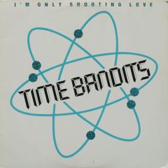Time Bandits - Time Bandits - I'm Only Shooting Love - Columbia