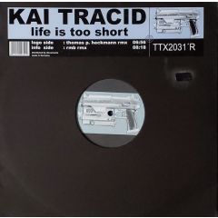 Kai Tracid - Kai Tracid - Life Is Too Short (Remixes) - Tracid Traxx