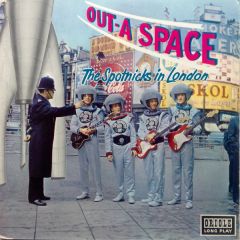 The Spotnicks - The Spotnicks - Out-a-Space, The Spotnicks In London - Oriole