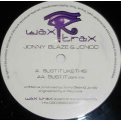 Jonny Blaze & Jondo - Jonny Blaze & Jondo - Bust It Like This - Wax Trax