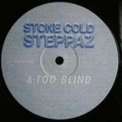 Stone Cold Steppaz - Stone Cold Steppaz - Too Blind/Need Love - White