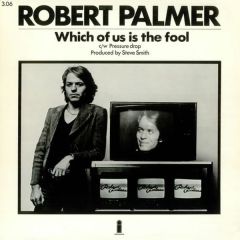 Robert Palmer - Robert Palmer - Which Of Us Is The Fool - Island Records