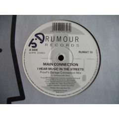Main Connection - Main Connection - I Hear Music In The Streets (1998 Remixes) - Rumour