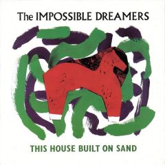 The Impossible Dreamers - The Impossible Dreamers - This House Built On Sand - Arcadia Records