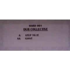Dub Collective - Dub Collective - Step To It / Giant - Hard And Heavy