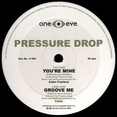 Pressure Drop - Pressure Drop - You'Re Mine / Groove Me (Remixes) - One Eye