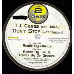 Tj Cases Feat Jakey - Tj Cases Feat Jakey - Don't Stop (Not Tonight) (Remixes) - Up 2 Date Records