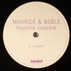 Maurice & Noble - Maurice & Noble - Hoochie Coochie - Loaded