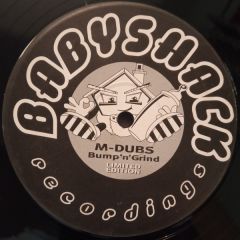 M Dubs - M Dubs - Bump 'N' Grind - Babyshack
