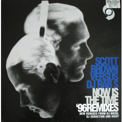 Scott Brown Versus DJ Rab S - Scott Brown Versus DJ Rab S - Now Is The Time ('96 Remixes) - Evolution Records