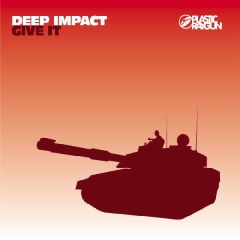 Deep Impact - Deep Impact - Give It - Plastic Raygun