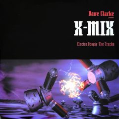 Dave Clarke - Dave Clarke - X-Mix (Electro Boogie - The Tracks) - !K7