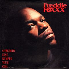Freddie Foxxx - Freddie Foxxx - Somebody Else Bumped Your Girl - MCA