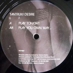Tantrum Desire - Tantrum Desire - Play Tonight / Play You Own Way ... - Technique Recordings