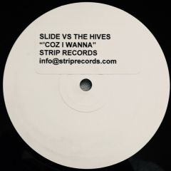 Slide Vs The Hives - Slide Vs The Hives - Coz I Wanna - Strip Records