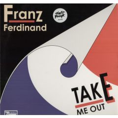 Franz Ferdinand - Take Me Out (Daft Punk Remix) - Domino