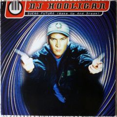 DJ Hooligan - DJ Hooligan - Sueño Futuro (Wake Up And Dream) - Ultrahard, Ultraphonic, EastWest