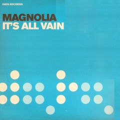 Magnolia - Magnolia - It's All Vain (Remixes) - Data