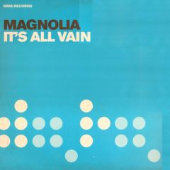Magnolia - Magnolia - It's All Vain (Remixes) - Data