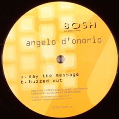 Angelo Donorio - Angelo Donorio - Say The Massage / Buzzed Out - Bosh