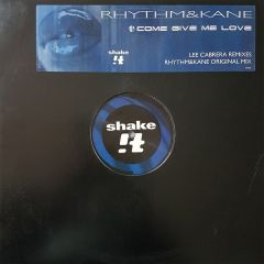 Rhythm & Kane - Rhythm & Kane - Come Give Me Love - Shake It 