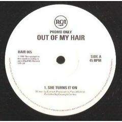 Out Of My Hair - Out Of My Hair - She Turns It On - RCA
