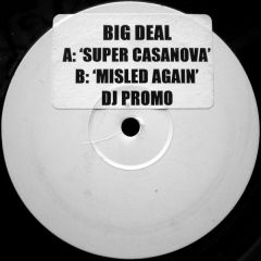 Big Deal - Big Deal - Super Casanova / Misled Again - White