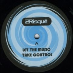 2risque - 2risque - Let The Music Take Control - 2Risque Recordings