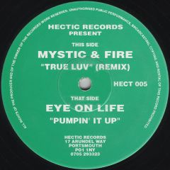Mystic & Fire / Eye On Life - Mystic & Fire / Eye On Life - True Luv (Remix) / Pumpin' It Up - Hectic Records