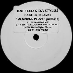 Baffled & Da Stylus Feat. Blue James - Baffled & Da Stylus Feat. Blue James - Wanna Play - Unda-Vybe