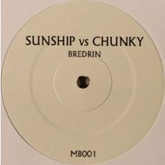 Sunship Vs Chunky - Sunship Vs Chunky - Bredrin / Bounce To This - MB