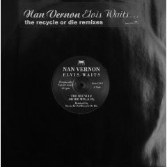 Nan Vernon - Nan Vernon - Elvis Waits... (The Recycle Or Die Remixes) - Anxious Records