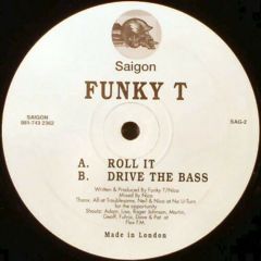 Funky T - Funky T - Roll It / Drive The Bass - Saigon