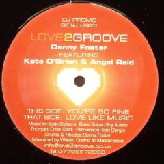 Danny Foster Ft K O'Brien & A Reid - Danny Foster Ft K O'Brien & A Reid - You'Re So Fine - Love 2 Groove
