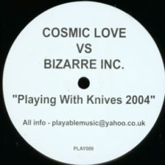 Cosmic Love vs. Bizarre Inc - Cosmic Love vs. Bizarre Inc - Playing With Knives 2004 - Playable Music